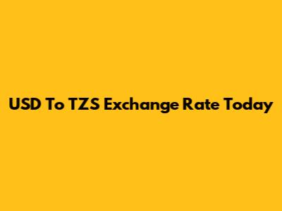 USD To TZS Exchange Rate Today