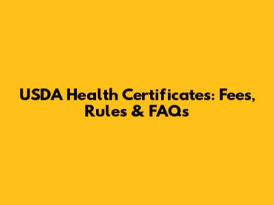 USDA Health Certificates: Fees, Rules & FAQs