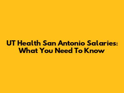 UT Health San Antonio Salaries: What You Need To Know