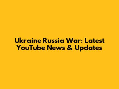 Ukraine Russia War: Latest YouTube News & Updates