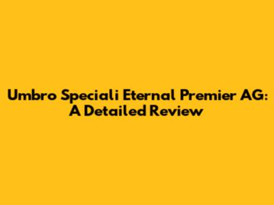 Umbro Speciali Eternal Premier AG: A Detailed Review