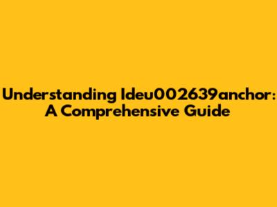 Understanding Ideu002639anchor: A Comprehensive Guide