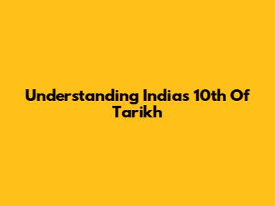 Understanding India's 10th Of Tarikh