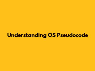 Understanding OS Pseudocode