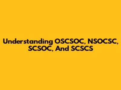 Understanding OSCSOC, NSOCSC, SCSOC, And SCSCS
