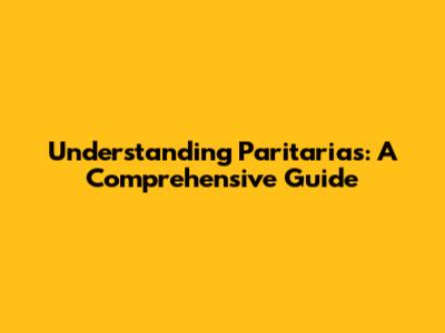 Understanding Paritarias: A Comprehensive Guide