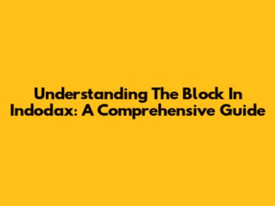 Understanding The Block In Indodax: A Comprehensive Guide