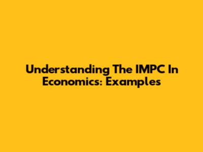 Understanding The IMPC In Economics: Examples