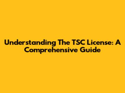 Understanding The TSC License: A Comprehensive Guide