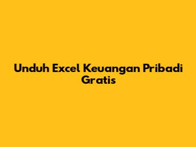 Unduh Excel Keuangan Pribadi Gratis