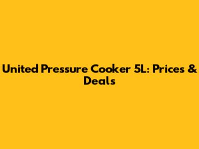United Pressure Cooker 5L: Prices & Deals
