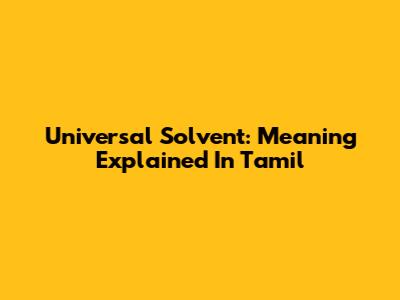 Universal Solvent: Meaning Explained In Tamil