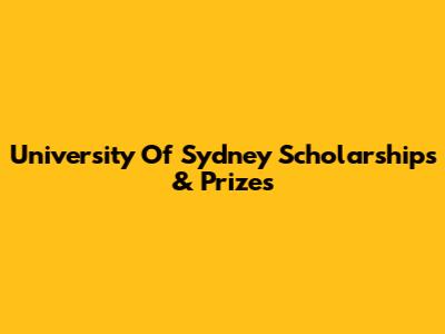University Of Sydney Scholarships & Prizes