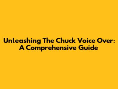 Unleashing The Chuck Voice Over: A Comprehensive Guide