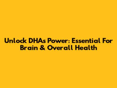 Unlock DHA's Power: Essential For Brain & Overall Health
