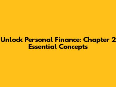 Unlock Personal Finance: Chapter 2 Essential Concepts