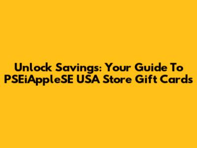Unlock Savings: Your Guide To PSEiAppleSE USA Store Gift Cards