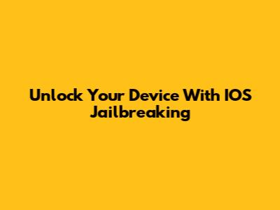 Unlock Your Device With IOS Jailbreaking