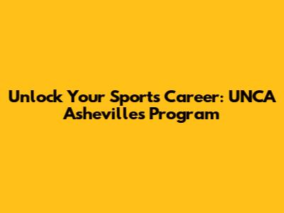 Unlock Your Sports Career: UNCA Asheville's Program