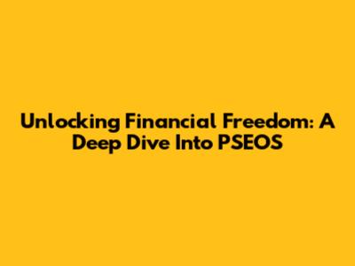 Unlocking Financial Freedom: A Deep Dive Into PSEOS