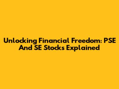 Unlocking Financial Freedom: PSE And SE Stocks Explained