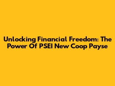 Unlocking Financial Freedom: The Power Of PSEI New Coop Payse