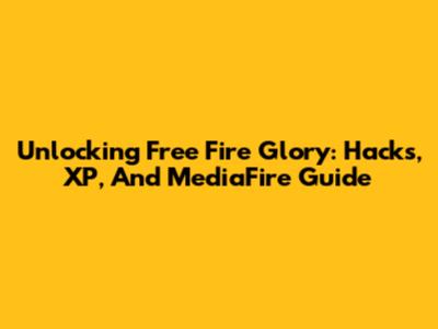 Unlocking Free Fire Glory: Hacks, XP, And MediaFire Guide