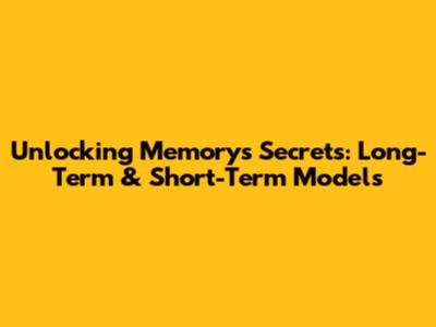 Unlocking Memory's Secrets: Long-Term & Short-Term Models