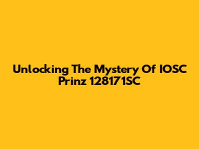 Unlocking The Mystery Of IOSC Prinz 128171SC