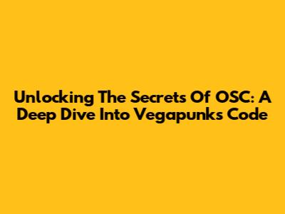 Unlocking The Secrets Of OSC: A Deep Dive Into Vegapunk's Code