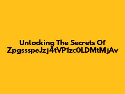 Unlocking The Secrets Of ZpgssspeJzj4tVP1zc0LDMtMjAv