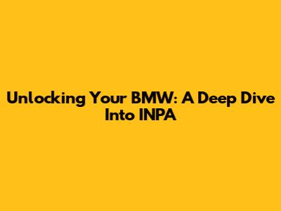 Unlocking Your BMW: A Deep Dive Into INPA