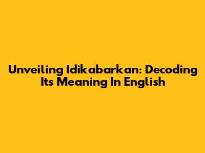 Unveiling 'Idikabarkan': Decoding Its Meaning In English