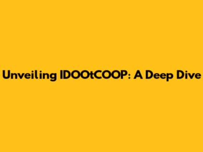 Unveiling IDOOtCOOP: A Deep Dive