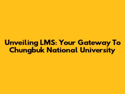 Unveiling LMS: Your Gateway To Chungbuk National University