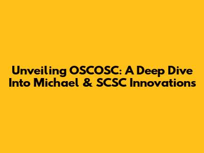 Unveiling OSCOSC: A Deep Dive Into Michael & SCSC Innovations
