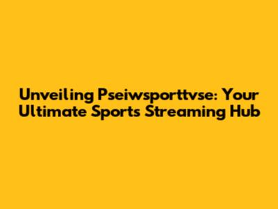 Unveiling Pseiwsporttvse: Your Ultimate Sports Streaming Hub