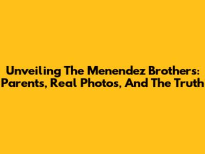 Unveiling The Menendez Brothers: Parents, Real Photos, And The Truth