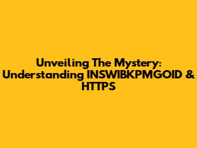 Unveiling The Mystery: Understanding INSWIBKPMGOID & HTTPS