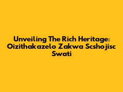 Unveiling The Rich Heritage: Oizithakazelo Zakwa Scshojisc Swati
