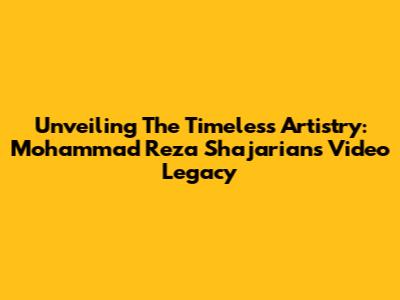 Unveiling The Timeless Artistry: Mohammad Reza Shajarian's Video Legacy