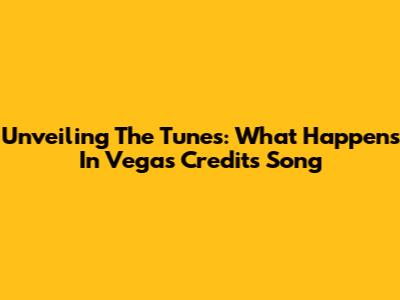 Unveiling The Tunes: What Happens In Vegas Credits Song