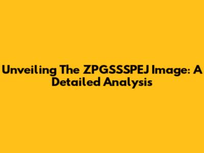 Unveiling The ZPGSSSPEJ Image: A Detailed Analysis