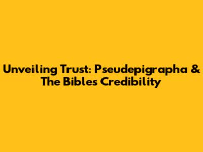Unveiling Trust: Pseudepigrapha & The Bible's Credibility