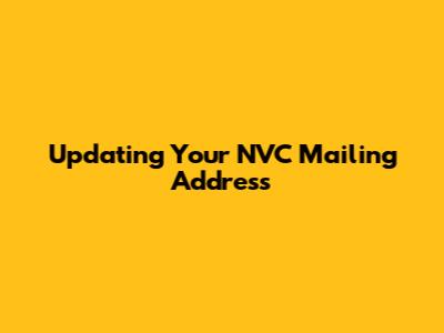 Updating Your NVC Mailing Address