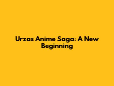 Urza's Anime Saga: A New Beginning