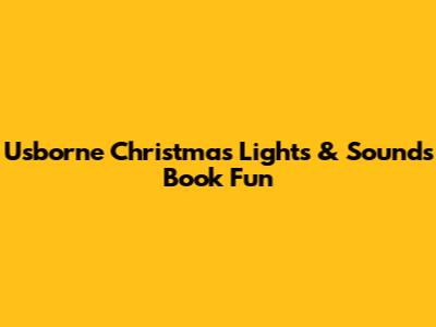 Usborne Christmas Lights & Sounds Book Fun