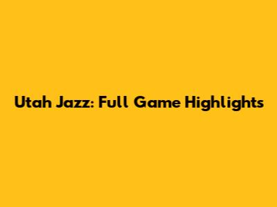 Utah Jazz: Full Game Highlights