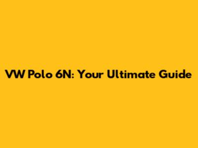 VW Polo 6N: Your Ultimate Guide
