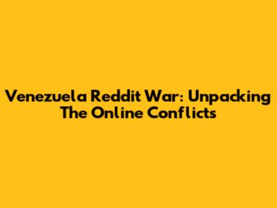 Venezuela Reddit War: Unpacking The Online Conflicts